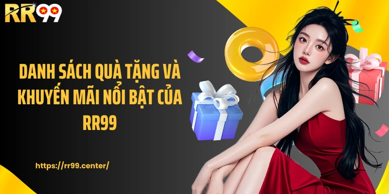 Danh sách quà tặng và khuyến mãi nổi bật của RR99
