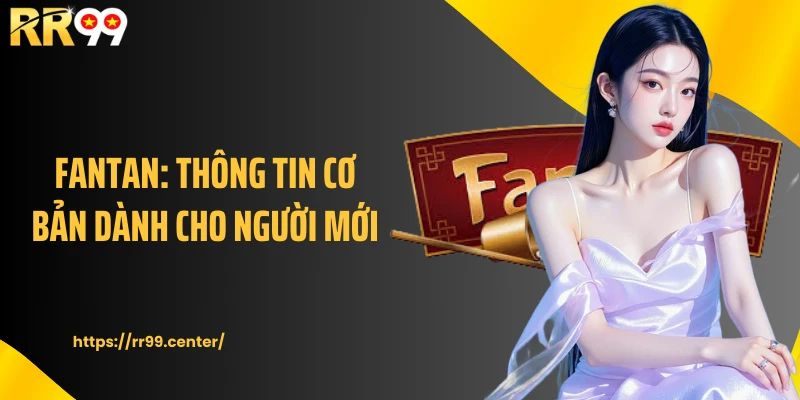 Fantan: Thông tin cơ bản dành cho người mới