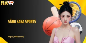 Sảnh Saba Sports - Thế Giới Thể Thao Ngay Trong Tầm Tay Bạn