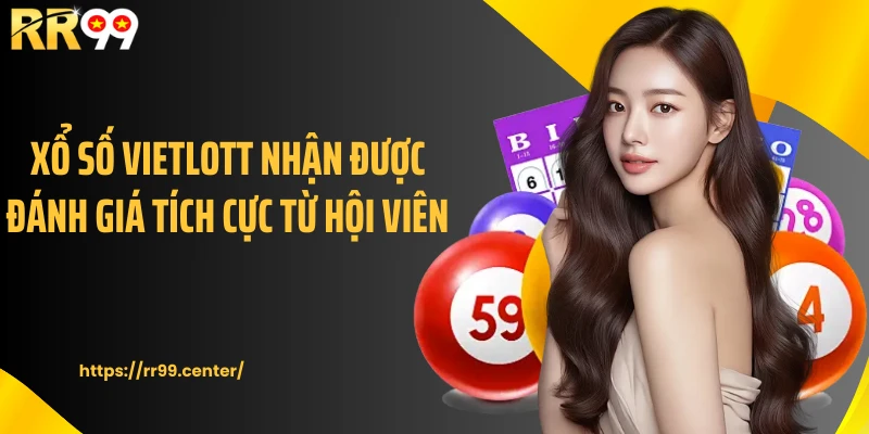 Xổ số vietlott nhận được đánh giá tích cực từ hội viên 